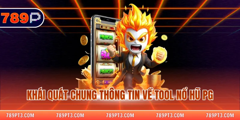 Khái quát chung thông tin về tool nổ hũ PG
