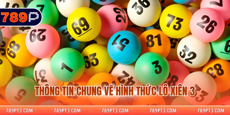 Thông tin chung về hình thức lô xiên 3